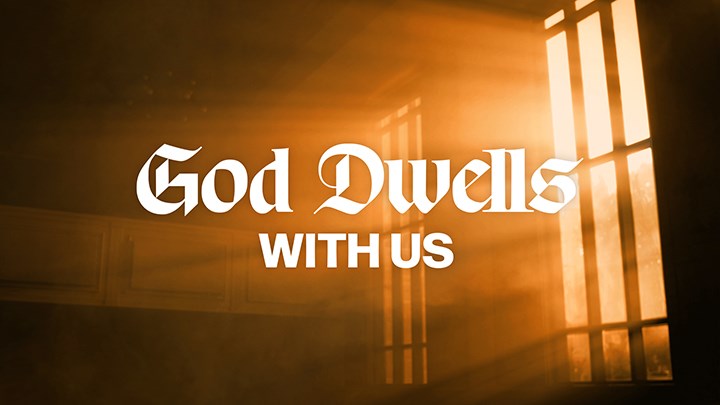 God Dwells With Us