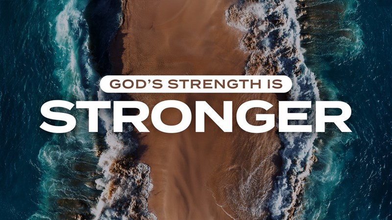 God's Strength Is Stronger