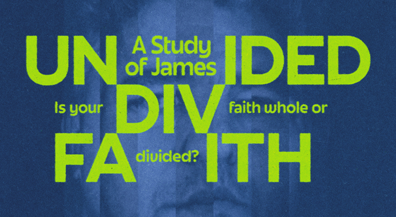 Undivided Faith: A Study in James