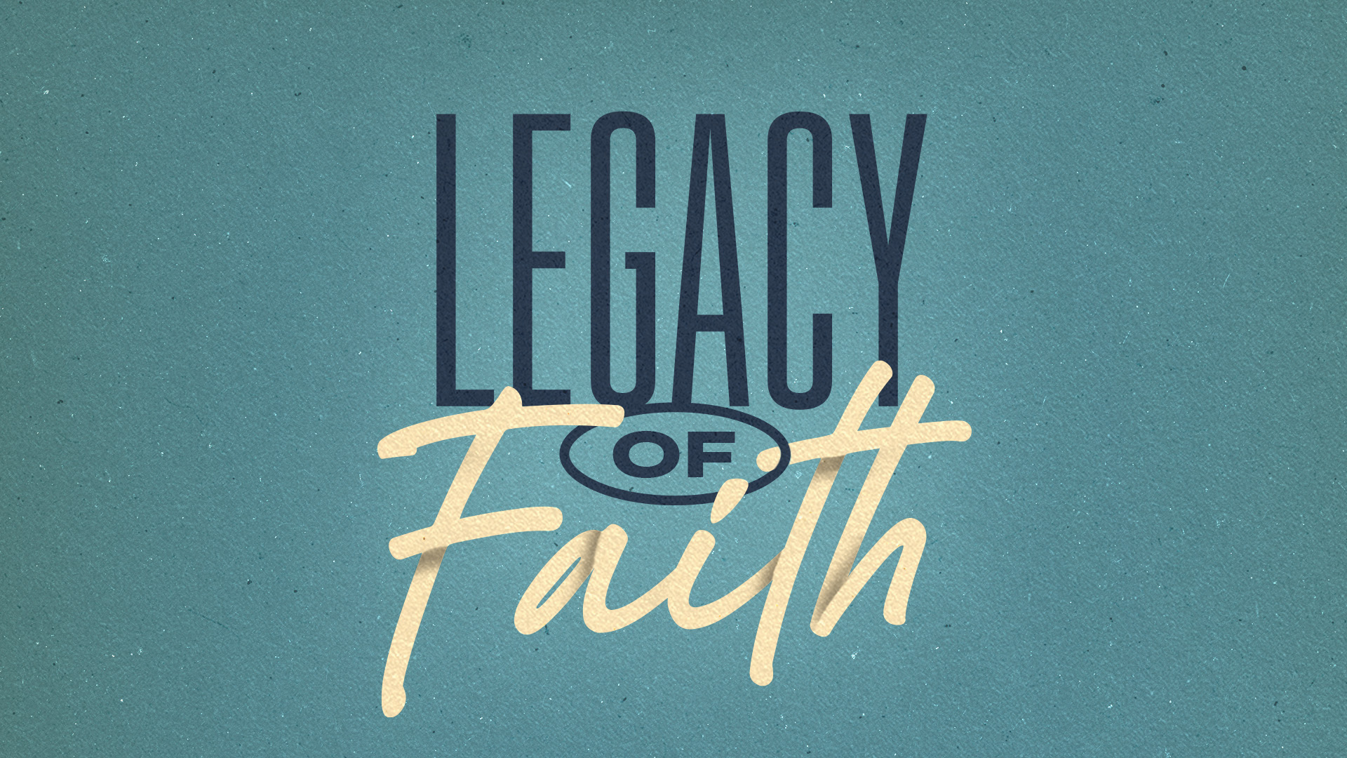 Leaving a Legacy of Faith