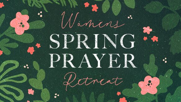 Spring Prayer Retreat